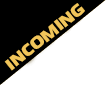 Incoming
